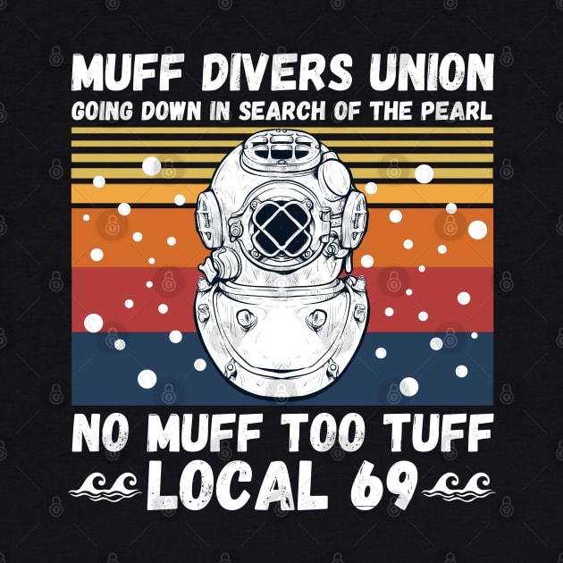 Muff Divers Union Going Down In Search Of The Pearl No Muff Too Tuff Local 69 Funny Scuba Diving by JustBeSatisfied